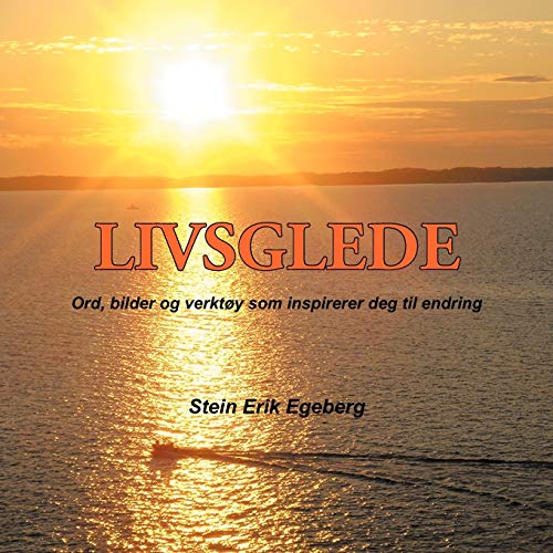Livsglede: Ord, Bilder og Verktoy Som Inspirerer Deg Til Endring: Ord, bilder og verktøy som inspirerer deg til endring
