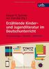 Erzählende Kinder- und Jugendliteratur im Deutschunterricht: Textvorschläge - Didaktik - Methodik (StandardWissen Lehramt, Band 8653)