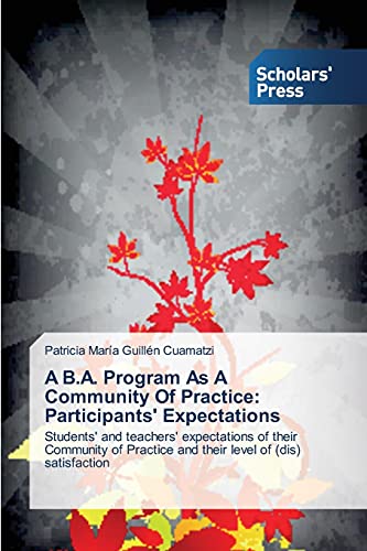 A B.A. Program As A Community Of Practice: Participants' Expectations: Students' and teachers' expectations of their Community of Practice and their level of (dis) satisfaction