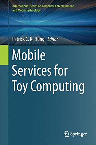 Mobile Services for Toy Computing (International Series on Computer Entertainment and Media Technology)