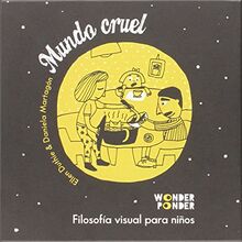 Mundo cruel (Filosofía visual para todas las edades)