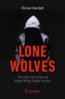 Lone Wolves: The New Terrorism of Right-Wing Single Actors