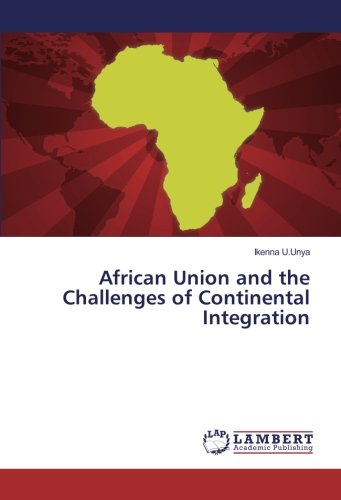 African Union and the Challenges of Continental Integration