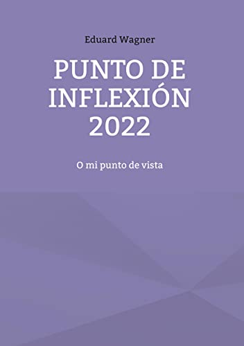 Punto de inflexión 2022: O mi punto de vista