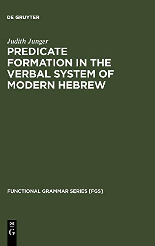 Predicate Formation in the Verbal System of Modern Hebrew (Functional Grammar Series [FGS], 7)