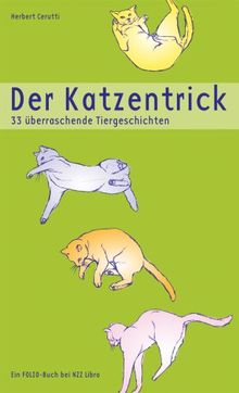 Der Katzentrick: 33 überraschende Tiergeschichten