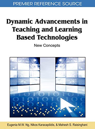 Dynamic Advancements in Teaching and Learning Based Technologies: New Concepts (Premier Reference Source)