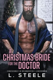 A Christmas Bride for the Doctor: Eingeschneit zu Weihnachten | Liebesroman (Bad-Boy-Milliardäre)