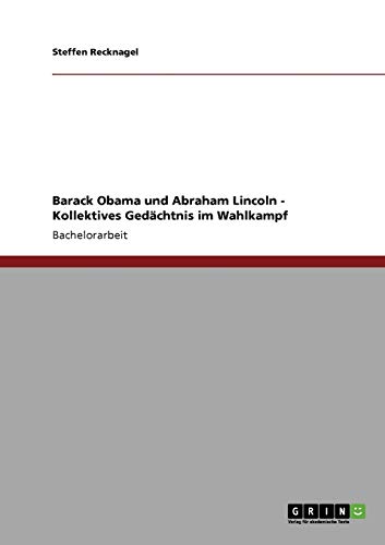 Barack Obama und Abraham Lincoln - Kollektives Gedächtnis im Wahlkampf