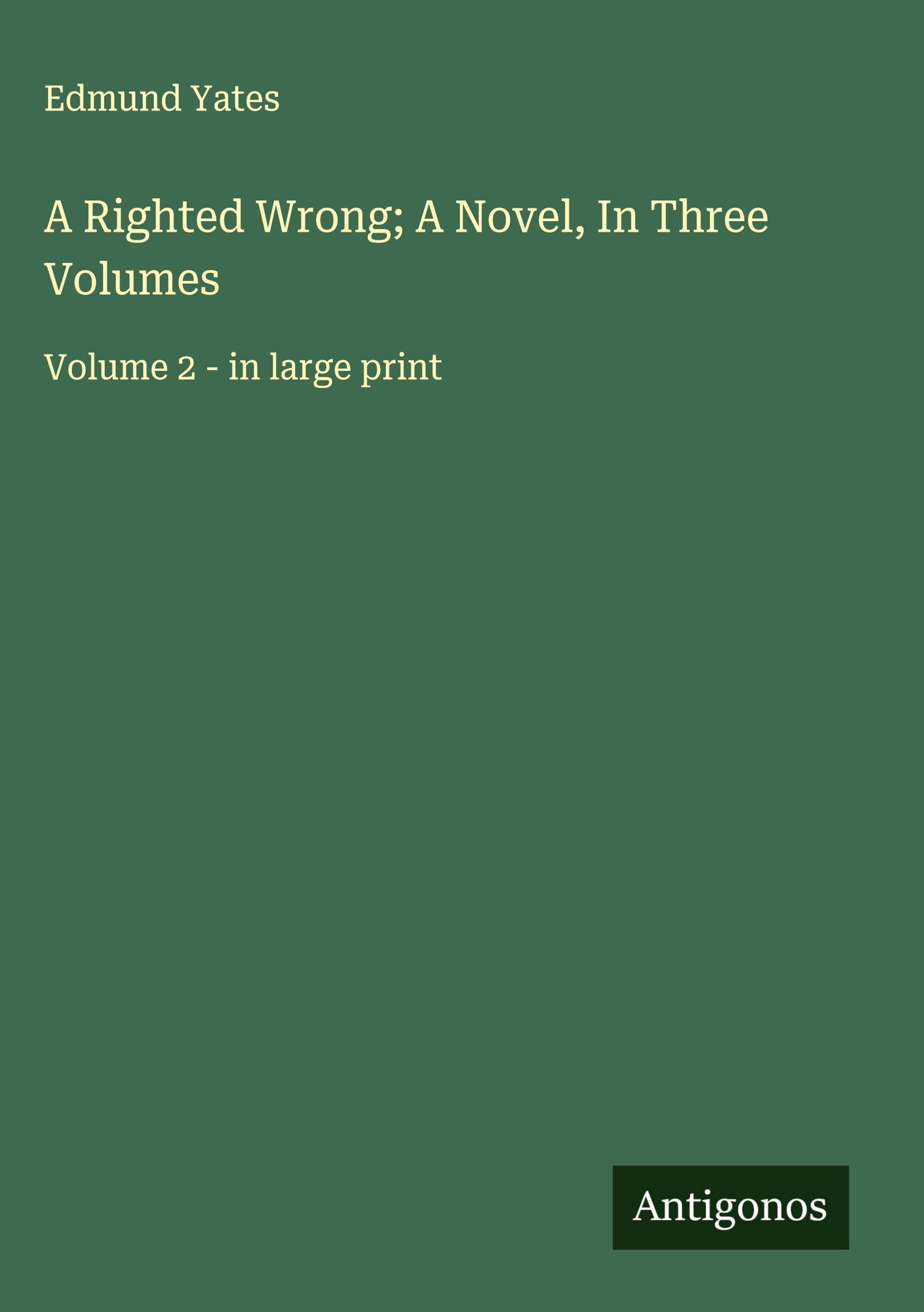 A Righted Wrong; A Novel, In Three Volumes: Volume 2 - in large print