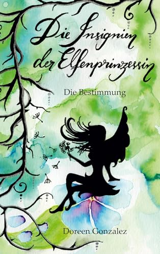 Die Insignien der Elfenprinzessin: Die Bestimmung