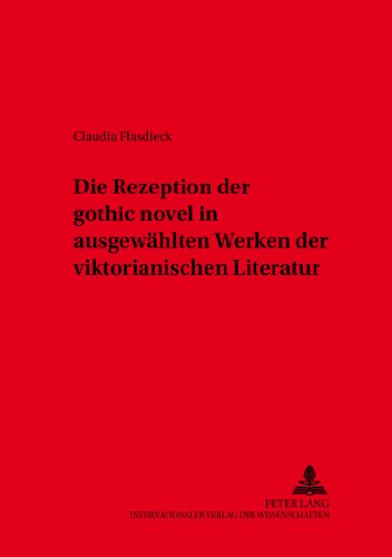 Die Rezeption der «gothic novel» in ausgewählten Werken der viktorianischen Literatur (Beiträge aus Anglistik und Amerikanistik)