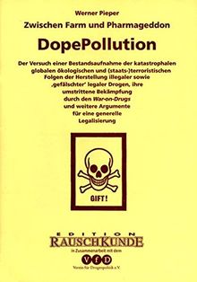 Dope-Pollution: Eine Bestandaufnahme der katastrophalen Folgen illegaler Drogenherstellung (Edition Rauschkunde)