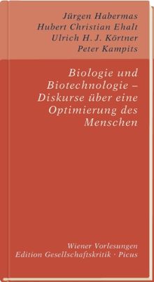 Biologie und Biotechnologie - Diskurse über eine Optimierung des Menschen (Edition Gesellschaftskritik)