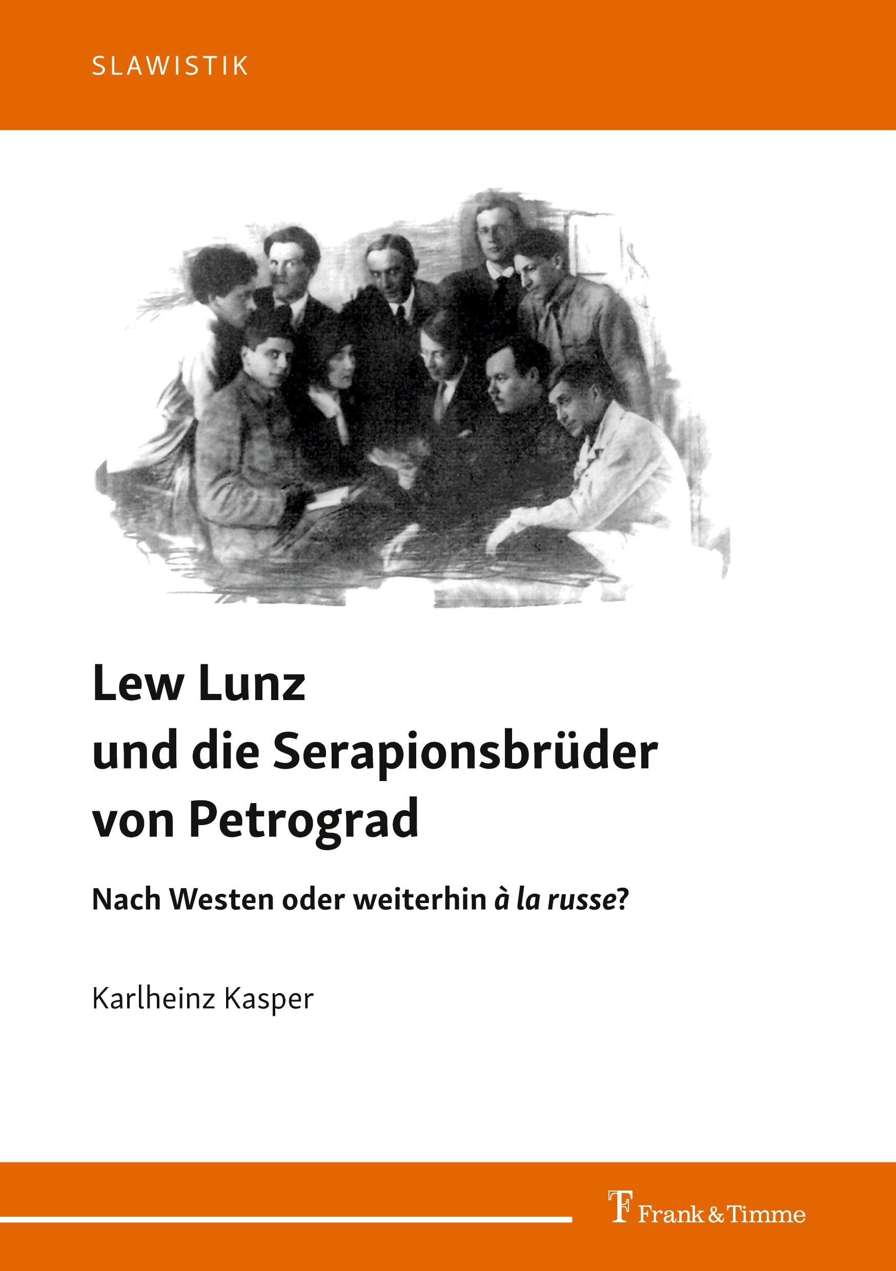 Lew Lunz und die Serapionsbrüder von Petrograd: Nach Westen oder weiterhin à la russe? (Slawistik, Band 10)