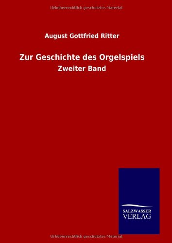 Zur Geschichte des Orgelspiels: Zweiter Band