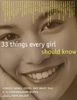 33 Things Every Girl Should Know: Stories, Songs, poems, and Smart Talk by 33 Extraordinary Women