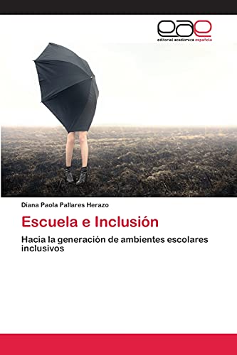 Escuela e Inclusión: Hacia la generación de ambientes escolares inclusivos