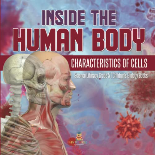 Inside the Human Body: Characteristics of Cells Science Literacy Grade 5 Children's Biology Books