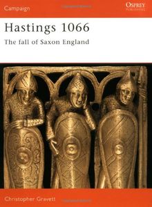 Hastings 1066 (Revised Edition): The Fall of Saxon England (Campaign, Band 13)