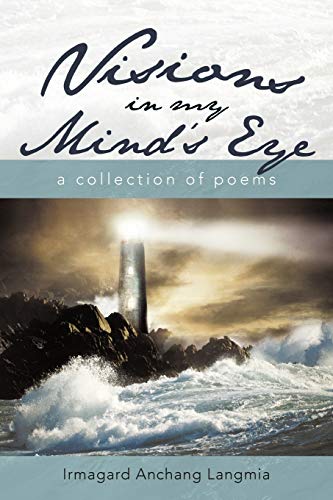 Visions in my Mind's Eye: A Collection of Poems