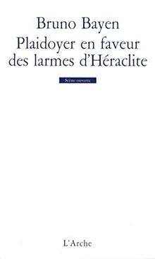 Plaidoyer en faveur des larmes d'Héraclite