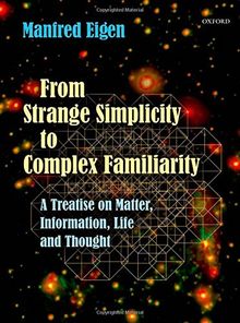 From Strange Simplicity to Complex Familiarity: A Treatise on Matter, Information, Life and Thought