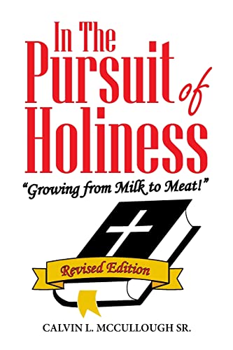 In the Pursuit of Holiness: Growing from Milk to Meat! Revised Edition
