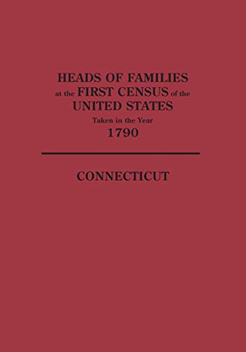 Heads of Families at the First Census of the United States Taken in the Year 1790: Connecticut
