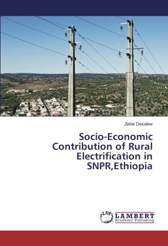 Socio-Economic Contribution of Rural Electrification in SNPR,Ethiopia