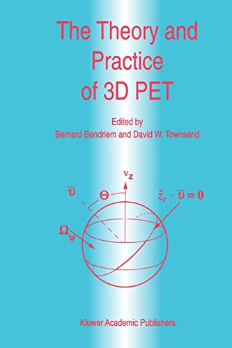 The Theory and Practice of 3D P.E.T. (Developments in Nuclear Medicine, 32, Band 32)