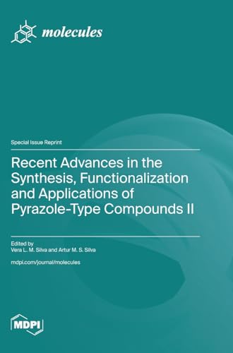 Recent Advances in the Synthesis, Functionalization and Applications of Pyrazole-Type Compounds II