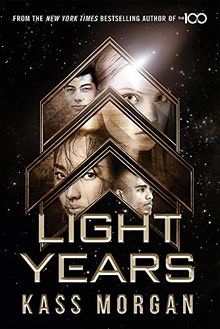 Light Years: the thrilling new novel from the author of The 100 series: Light Years Book One