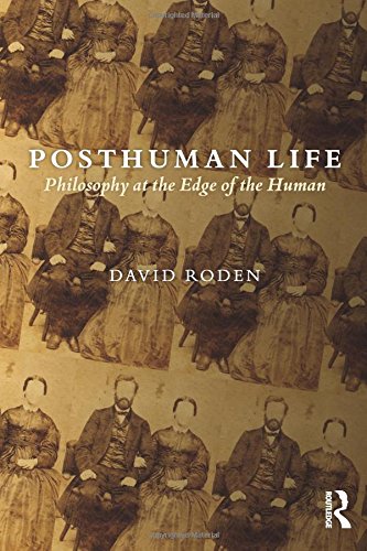Posthuman Life: Philosophy at the Edge of the Human