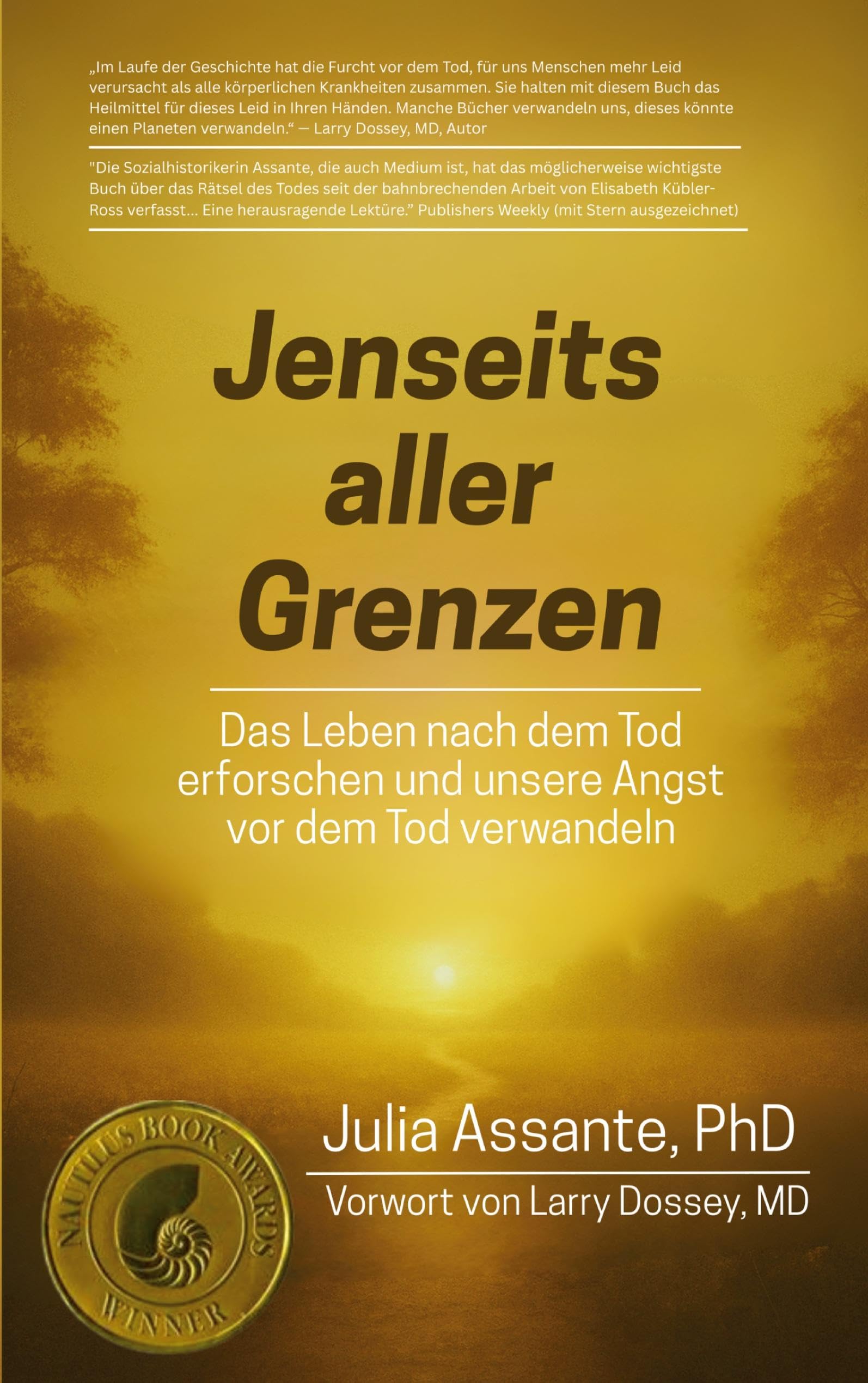 Jenseits aller Grenzen: Das Leben nach dem Tod erforschen und unsere Angst vor dem Tod verwandeln