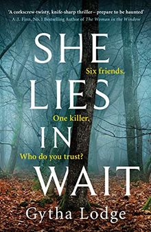 She Lies in Wait: Six friends. One killer. Who do you trust?