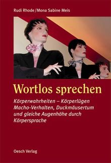 Wortlos sprechen: Körperwahrheiten - Körperlügen