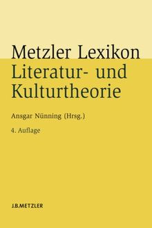 Metzler Lexikon Literatur- und Kulturtheorie: Ansätze - Personen - Grundbegriffe