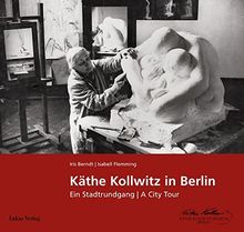 Käthe Kollwitz in Berlin: Ein Stadtrundgang | A City Tour