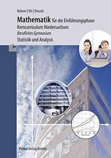 Mathematik für die Einführungsphase - Kerncurriculum Niedersachsen: Berufliches Gymnasium - Statistik und Analysis