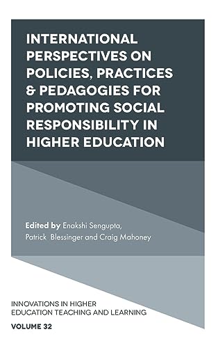 International Perspectives on Policies, Practices & Pedagogies for Promoting Social Responsibility in Higher Education (Innovations in Higher Education Teaching and Learning, 32, Band 32)