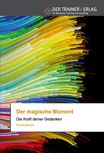 Der magische Moment: Die Kraft deiner Gedanken