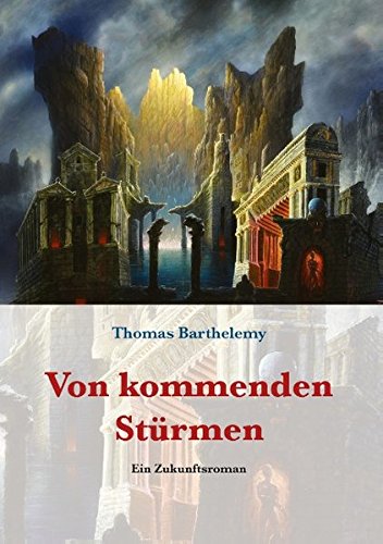 Von kommenden Stürmen: Ein Zukunftsroman