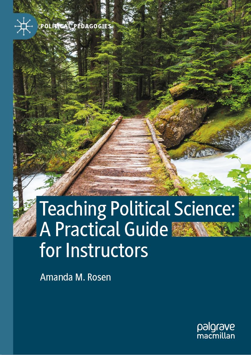 Teaching Political Science: A Practical Guide for Instructors (Political Pedagogies)