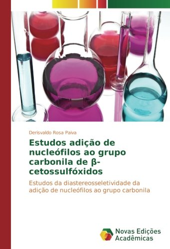 Estudos adição de nucleófilos ao grupo carbonila de β-cetossulfóxidos: Estudos da diastereosseletividade da adição de nucleófilos ao grupo carbonila