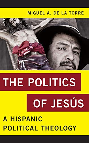 The Politics of Jesús: A Hispanic Political Theology (Religion in the Modern World)