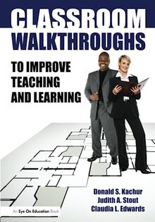 Classroom Walkthroughs To Improve Teaching and Learning