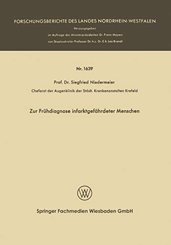 Zur Frühdiagnose Infarktgefährdeter Menschen (Wissenschaftliche Abhandlungen der Arbeitsgemeinschaft für Forschung des Landes Nordrhein-Westfalen) ... Landes Nordrhein-Westfalen, 1639, Band 1639)