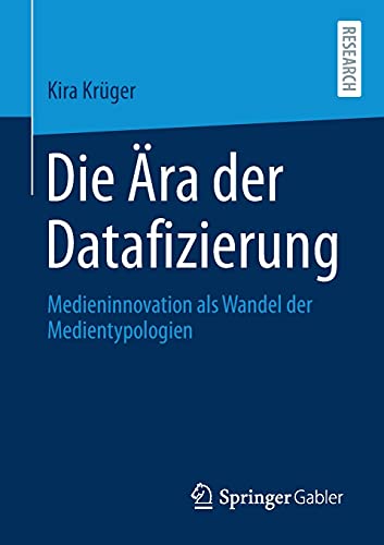 Die Ära der Datafizierung: Medieninnovation als Wandel der Medientypologien