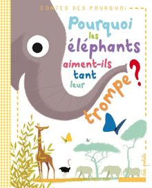 Pourquoi les éléphants aiment-ils tant leur trompe ?